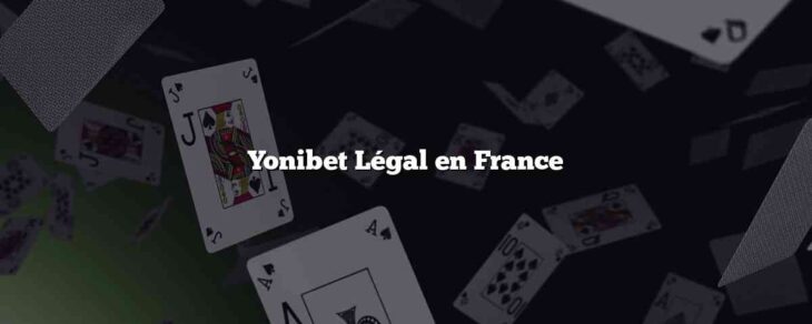 Yonibet Légal en France