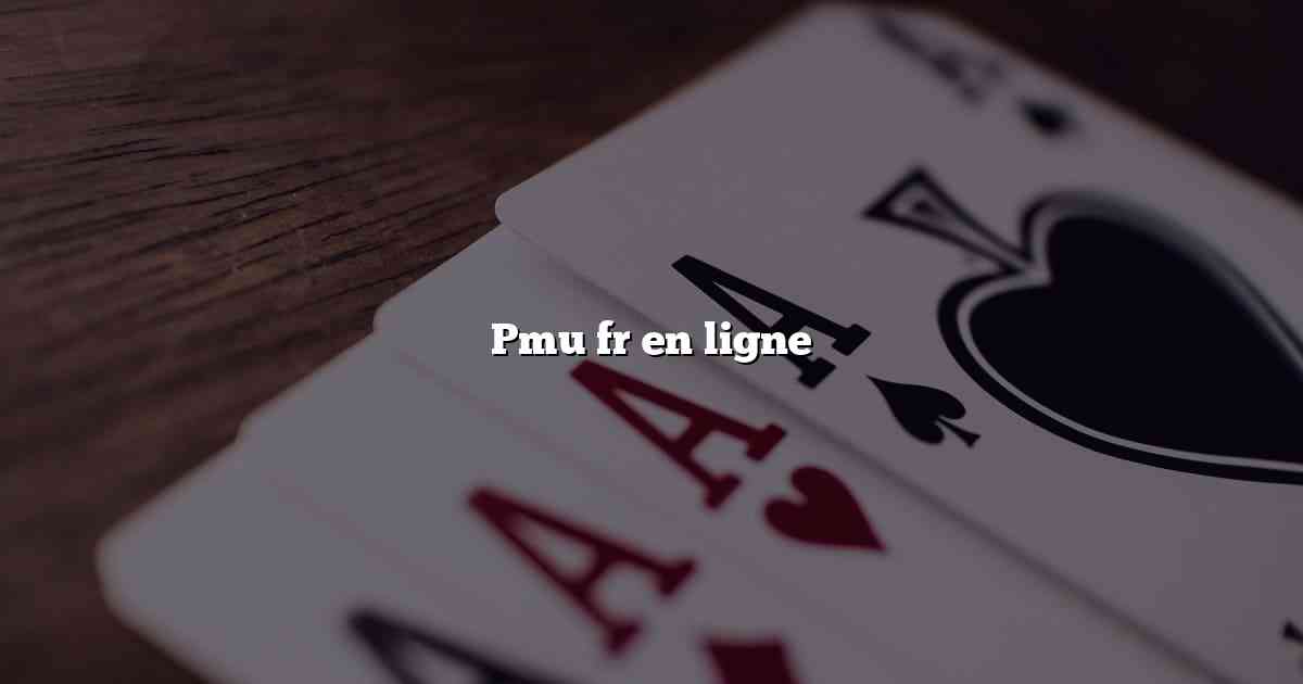 Pmu fr en ligne