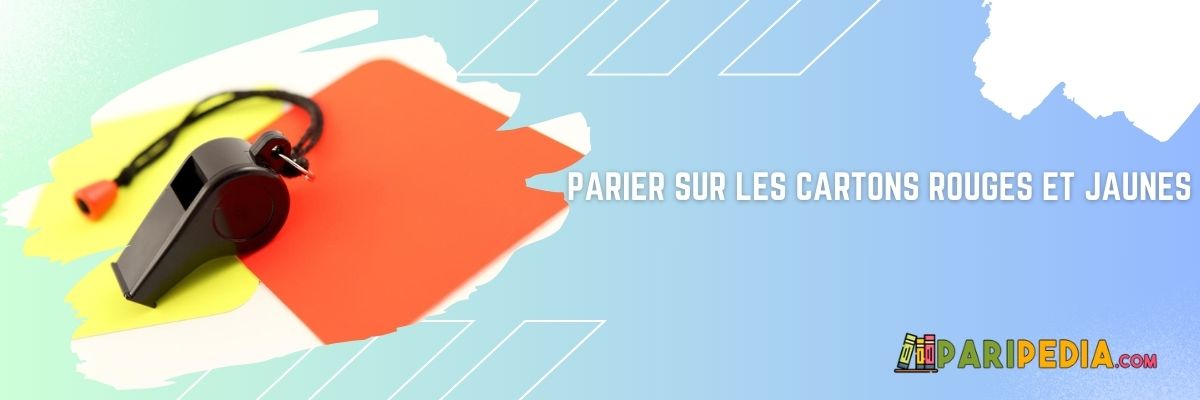Parier sur les cartons rouges et jaunes