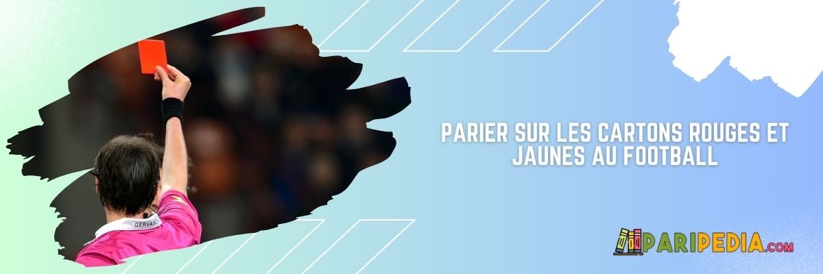 Parier sur les cartons rouges et jaunes